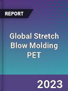 Global Stretch Blow Molding PET Market