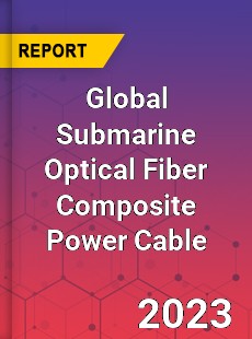 Global Submarine Optical Fiber Composite Power Cable Industry