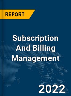 Global Subscription And Billing Management Market