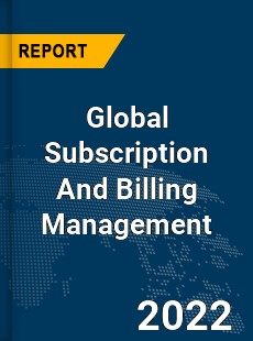 Global Subscription And Billing Management Market