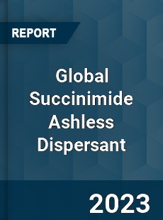 Global Succinimide Ashless Dispersant Industry