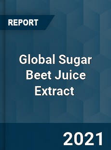 Global Sugar Beet Juice Extract Market