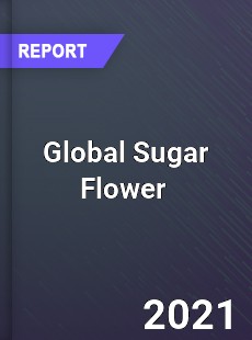 Global Sugar Flower Market