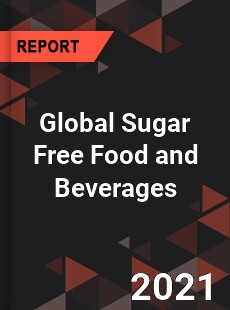 Global Sugar Free Food and Beverages Market