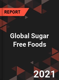 Global Sugar Free Foods Market