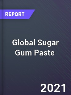 Global Sugar Gum Paste Market