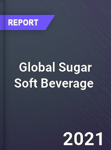 Global Sugar Soft Beverage Market