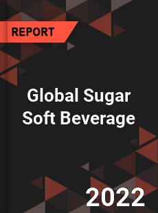 Global Sugar Soft Beverage Market