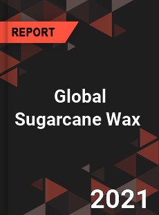 Global Sugarcane Wax Market