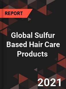 Global Sulfur Based Hair Care Products Market