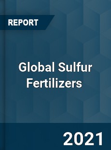 Global Sulfur Fertilizers Market