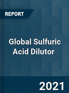 Global Sulfuric Acid Dilutor Market