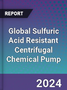 Global Sulfuric Acid Resistant Centrifugal Chemical Pump Industry