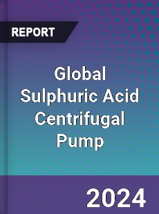 Global Sulphuric Acid Centrifugal Pump Industry