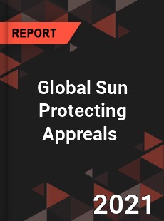 Global Sun Protecting Appreals Market