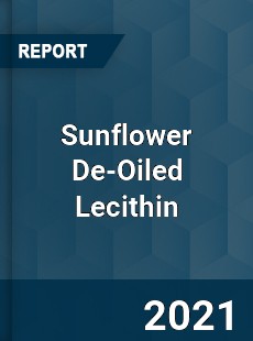 Global Sunflower De Oiled Lecithin Professional Survey Report