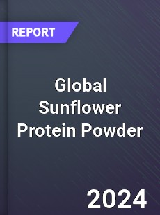 Global Sunflower Protein Powder Industry