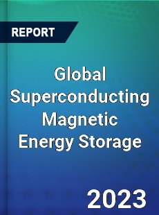 Global Superconducting Magnetic Energy Storage Market