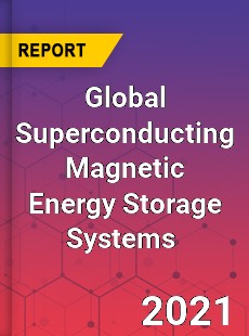 Global Superconducting Magnetic Energy Storage Systems Market