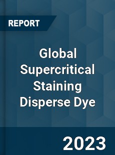 Global Supercritical Staining Disperse Dye Industry