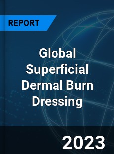 Global Superficial Dermal Burn Dressing Industry