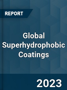 Global Superhydrophobic Coatings Market