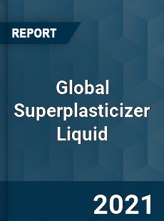 Global Superplasticizer Liquid Market