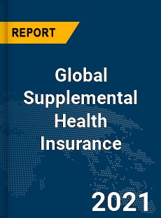 Global Supplemental Health Insurance Market