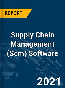 Global Supply Chain Management Software Market