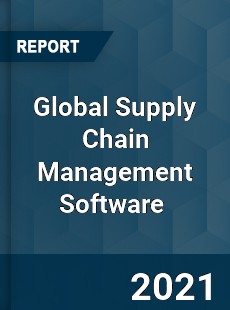 Global Supply Chain Management Software Market