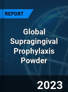 Global Supragingival Prophylaxis Powder Industry