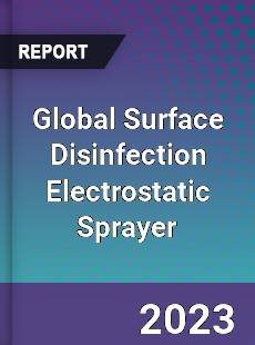 Global Surface Disinfection Electrostatic Sprayer Industry