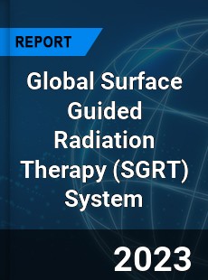 Global Surface Guided Radiation Therapy System Industry