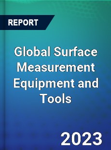 Global Surface Measurement Equipment and Tools Market