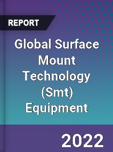 Global Surface Mount Technology Equipment Market