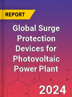 Global Surge Protection Devices for Photovoltaic Power Plant Industry