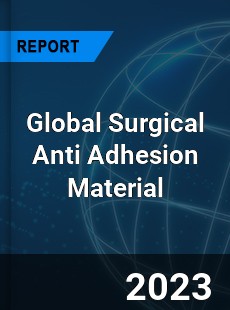 Global Surgical Anti Adhesion Material Industry