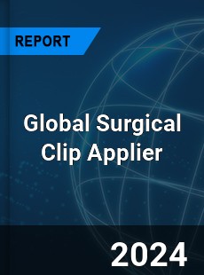 Global Surgical Clip Applier Industry