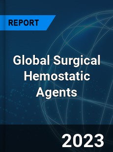 Global Surgical Hemostatic Agents Market