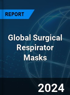 Global Surgical Respirator Masks Industry