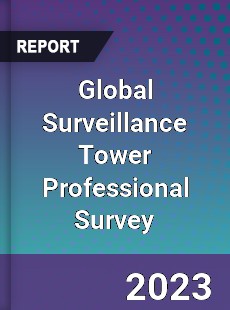 Global Surveillance Tower Professional Survey Report