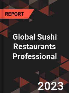 Global Sushi Restaurants Professional Market