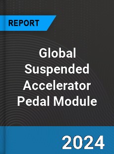 Global Suspended Accelerator Pedal Module Industry