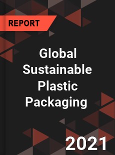 Global Sustainable Plastic Packaging Market