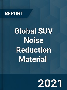 Global SUV Noise Reduction Material Market