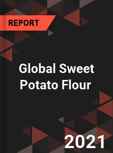 Global Sweet Potato Flour Market