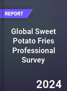 Global Sweet Potato Fries Professional Survey Report