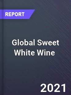 Global Sweet White Wine Market