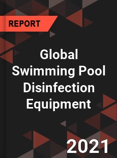 Global Swimming Pool Disinfection Equipment Market