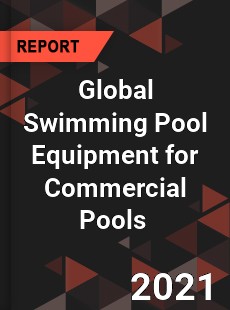 Global Swimming Pool Equipment for Commercial Pools Market